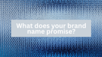text: What does your brand name promise?