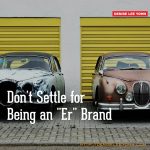 Don't Settle for Being an "Er" Brand
